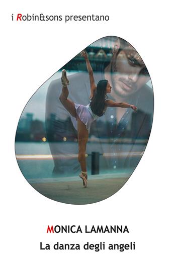 La danza degli angeli - Monica Lamanna - Libro Robin Edizioni 2020, Robin&sons | libraccio.click