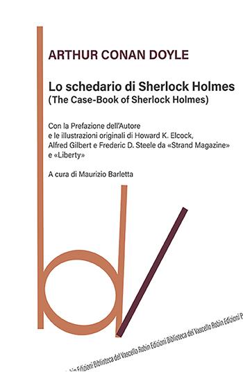 Lo schedario di Sherlock Holmes (The case-book of Sherlock Holmes) - Arthur Conan Doyle - Libro Robin Edizioni 2022, Biblioteca del vascello | libraccio.click