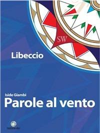 Parole al vento. Libeccio. Per le Scuole superiori - Iside Giambi - Libro Ferraro 2008 | libraccio.click