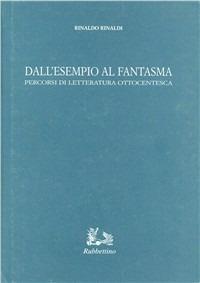 Dall'esempio al fantasma. Percorsi di letteratura ottocentesca - Rinaldo Rinaldi - Libro Rubbettino 1999, Iride | libraccio.click
