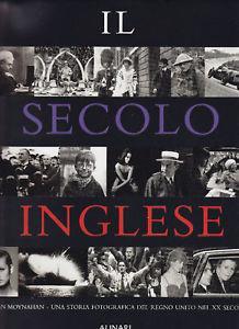 Il secolo inglese. Una storia fotografica del Regno Unito del XX secolo. Ediz. illustrata  - Libro Alinari IDEA 2010, Storia della fotografia | libraccio.click
