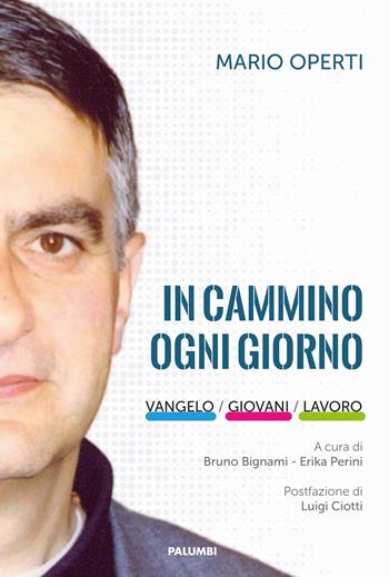 In cammino ogni giorno. Vangelo, giovani, lavoro - Mario Operti - Libro Edizioni Palumbi 2019 | libraccio.click