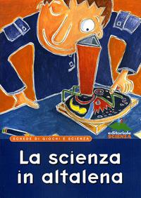 La scienza in altalena. Schede di giochi e scienza - Gioacchino Maviglia - Libro Editoriale Scienza 2008, Libri per fare | libraccio.click