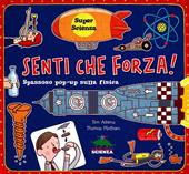 Senti che forza! Spassoso pop-up sulla fisica. Libro pop-up