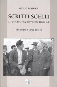 Scritti scelti. Vol. 3: Una politica di sviluppo per il Sud. - Giulio Pastore - Libro Edizioni Lavoro 2004, Classici e contemporanei | libraccio.click