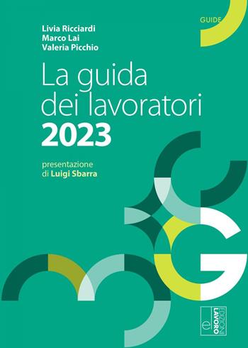 La guida dei lavoratori 2023 - Livia Ricciardi, Marco Lai, Valeria Picchio - Libro Edizioni Lavoro 2023, Guide | libraccio.click