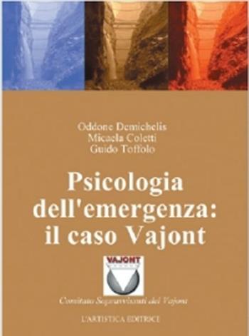 Psicologia dell'emergenza: il caso Vajont - Oddone Demichelis, Micaela Coletti, Guido Toffolo - Libro L'Artistica Editrice 2008, Psiche. Psicologia della salute | libraccio.click