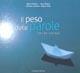 Il peso delle parole. Coro per voce sola - Marco Brovia, Enzo Massa - Libro L'Artistica Editrice 2006, Arkeos.1 Letteratura e poesia | libraccio.click