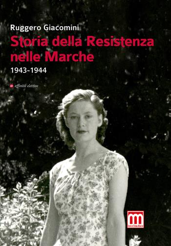 Storia della Resistenza nelle Marche (1943-1944) - Ruggero Giacomini - Libro Affinità Elettive Edizioni 2020, Orsa minore | libraccio.click