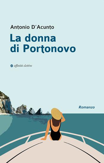 La donna di Portonovo - Antonio D’Acunto - Libro Affinità Elettive Edizioni 2021, Varie | libraccio.click