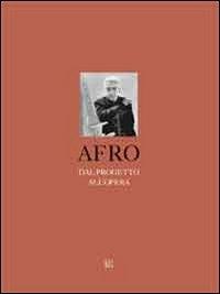 Afro. Dal progetto all'opera. Ediz. multilingue - Barbara Drudi, Peter Benson Miller, Antonia Rita Arconti - Libro Gli Ori 2012 | libraccio.click