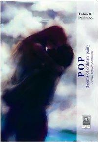 Pop poems of ordinary pain/Poesie, pensieri e omissioni - Fabio D. Palumbo - Libro Città del Sole Edizioni 2012, Cantieri poetici | libraccio.click