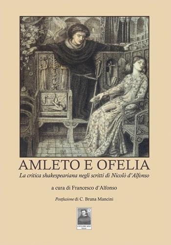 Amleto e Ofelia. La critica shakesperiana negli scritti di Nicolò d'Alfonso  - Libro Città del Sole Edizioni 2016, Fuori collana | libraccio.click