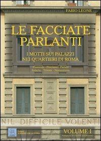 Le facciate parlanti. Ediz. illustrata. Vol. 1: I motti sui palazzi nei quartieri di Roma - Fabio Leone - Libro MMC Edizioni 2010, A spasso con la storia | libraccio.click