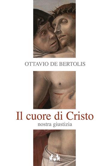 Il Cuore di Cristo. Nostra giustizia - Ottavio De Bertolis - Libro Apostolato della Preghiera 2018, Cor Christi | libraccio.click