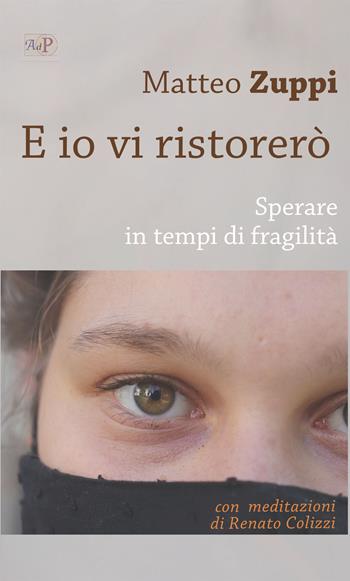 E io vi ristorerò. Sperare in tempi di fragilità - Matteo Maria Zuppi, Renato Colizzi - Libro Apostolato della Preghiera 2024, Atti | libraccio.click