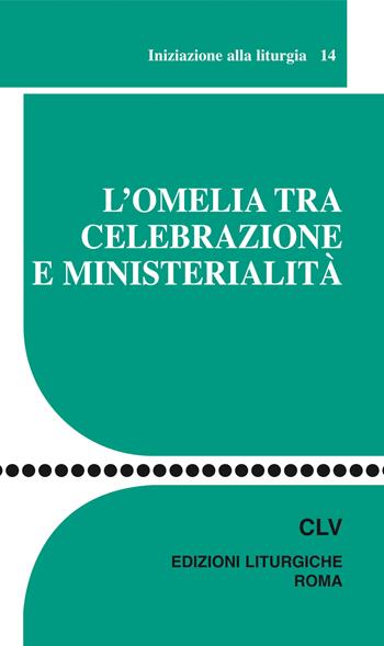 L' omelia tra celebrazione e ministerialità. Iniziazione alla liturgia  - Libro CLV 2010, Sussidi liturgico-pastorali | libraccio.click