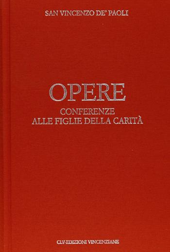 Opere. Vol. 9: Conferenze alla figlie della carità. - Vincenzo de' Paoli (san) - Libro CLV 2012 | libraccio.click