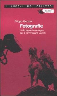 Fotografie. Un'indagine tecnologica per il commissario Zarotti - Filippo Genzini - Libro Robin Edizioni 2010, I luoghi del delitto | libraccio.click