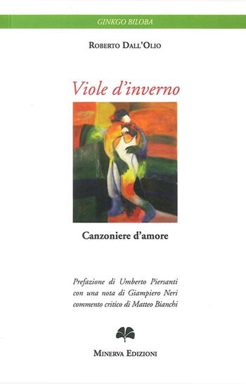 Viole d'inverno. Canzoniere d'amore. Ediz. bilingue - Roberto Dall'Olio - Libro Minerva Edizioni (Bologna) 2014, Ginkgo Biloba | libraccio.click