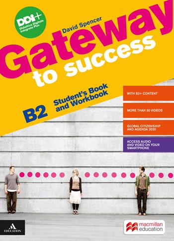 Gateway to success. B2. Student's book and Workbook. With Ready for exams. Per le Scuole superiori. - David Spencer - Libro Macmillan Elt 2021 | libraccio.click
