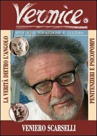 Vernice. Rivista di formazione e cultura. Vol. 45: Penitenzieri e psicopompi. Intervista a Veniero Scarselli  - Libro Genesi Editrice 2011 | libraccio.click