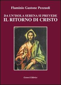 Da un'isola serena si prevede il ritorno di Cristo - Flaminio G. Pezzuoli - Libro Genesi Editrice 2014, Le scommesse | libraccio.click