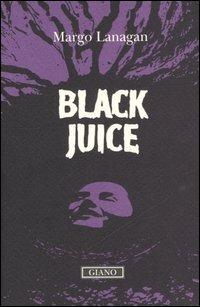 Black juice - Margo Lanagan - Libro Giano 2006, Violadelpensiero | libraccio.click