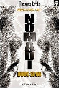 Dove si va - I Nomadi, Massimo Cotto - Libro Aliberti 2006 | libraccio.click