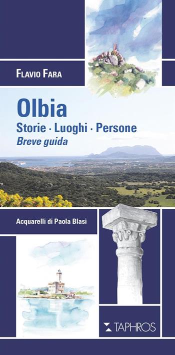 Olbia. Storie. Luoghi. Persone. Breve guida. Nuova ediz. - Flavio Fara - Libro Taphros Editrice 2020 | libraccio.click