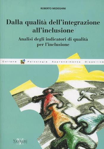 Dalla qualità dell'integrazione all'inclusione. Analisi degli integratori di qualità per l'inclusione - Roberto Medeghini - Libro Vannini 2006, Gea | libraccio.click