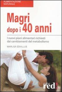 Magri dopo i quarant'anni. I nuovi piani alimentari richiesti dai cambiamenti del metabolismo - Marlisa Szwillus - Libro Red Edizioni 2007, Alimentazione naturale | libraccio.click