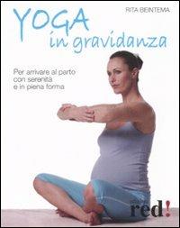 Yoga in gravidanza. Per arrivare al parto con serenità e in piena forma. Ediz. illustrata - Rita Beintema - Libro Red Edizioni 2008, Futura mamma | libraccio.click