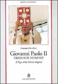 Giovanni Paolo II. Defensor hominis - Antonio Morabito - Libro Gangemi Editore 1998, Sociologia, politica, diritto, economia | libraccio.click