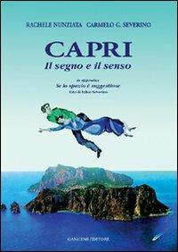 Capri. Il senso e il segno. Guida di Capri. Se lo spazio è suggestione - Rachele Nunziata, Carmelo G. Severino - Libro Gangemi Editore 1999, Arti visive, architettura e urbanistica | libraccio.click