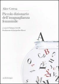 Piccolo dizionario dell'inuguaglianza femminile - Alice Ceresa - Libro Nottetempo 2007, Narrativa | libraccio.click