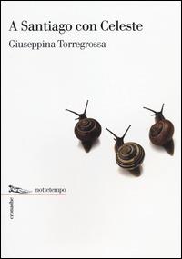 A Santiago con Celeste - Giuseppina Torregrossa - Libro Nottetempo 2014, Cronache | libraccio.click