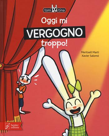 Oggi mi vergogno troppo! Toni & Tina. Ediz. a colori. Vol. 3 - Meritxell Martí - Libro Beisler 2017 | libraccio.click