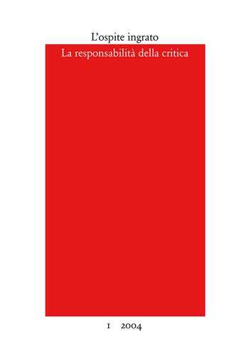 L' ospite ingrato. Annuario del Centro studi Franco Fortini (2004). Vol. 1: La responsabilità della critica.  - Libro Quodlibet 2004, Periodici | libraccio.click