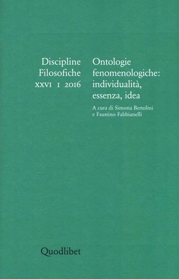 Discipline filosofiche (2016). Vol. 1: Ontologie fenomenologiche: individualità, essenza, idea.  - Libro Quodlibet 2016 | libraccio.click