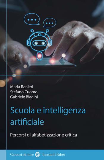 Scuola e Intelligenza Artificiale. Percorsi di alfabetizzazione critica - Stefano Cuomo, Maria Ranieri, Gabriele Biagini - Libro Carocci 2024, I tascabili | libraccio.click