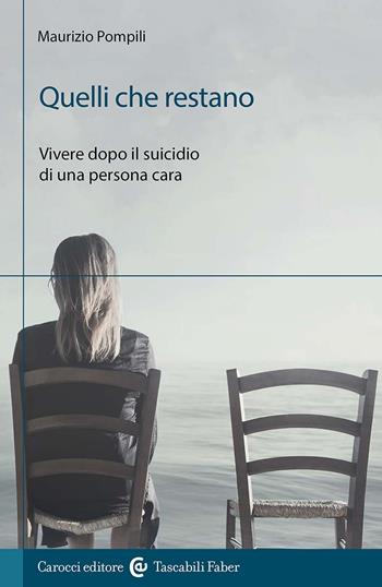 Quelli che restano. Vivere dopo il suicidio di una persona cara - Maurizio Pompili - Libro Carocci 2024, I tascabili | libraccio.click
