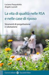 La vita di qualità nelle RSA e nelle case di riposo. Strumenti di progettazione e valutazione