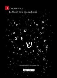 La notte tace. La Shoah nella poesia ebraica. Testo ebraico a fronte  - Libro Belforte Salomone 2009, Le api della Torah | libraccio.click