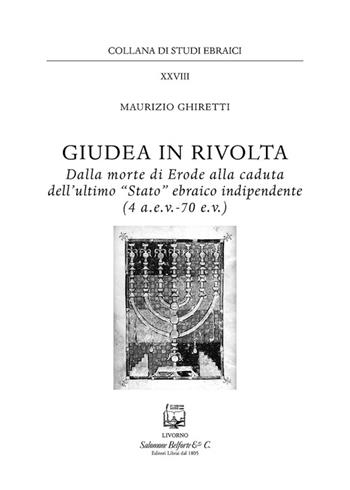 Giudea in rivolta. Dalla morte di Erode alla caduta dell'ultimo "Stato" ebraico indipendente (4 a.e.v.-70 e.v.) - Maurizio Ghiretti - Libro Belforte Salomone 2016, Studi ebraici | libraccio.click