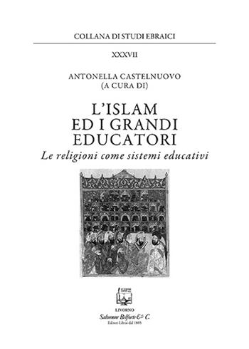 L'islam e i grandi educatori. Le religioni come sistemi educativi. Nuova ediz.  - Libro Belforte Salomone 2018, Studi ebraici | libraccio.click