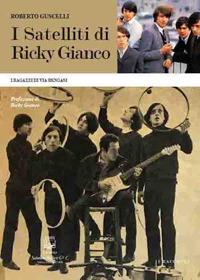 I satelliti di Ricky Gianco. I ragazzi di via Bengasi - Roberto Guscelli - Libro Belforte Salomone 2020, I racconti | libraccio.click