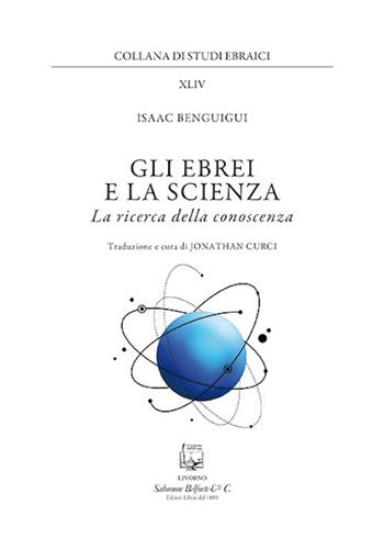 Gli ebrei e la scienza. La ricerca della conoscenza - Isaac Benguigui - Libro Belforte Salomone 2020, Studi ebraici | libraccio.click