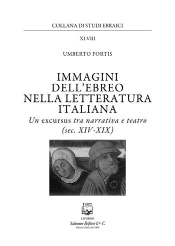 Immagini dell'ebreo nella letteratura italiana. Un excursus tra narrativa e teatro (sec. XIV-XIX) - Umberto Fortis - Libro Belforte Salomone 2021, Studi ebraici | libraccio.click