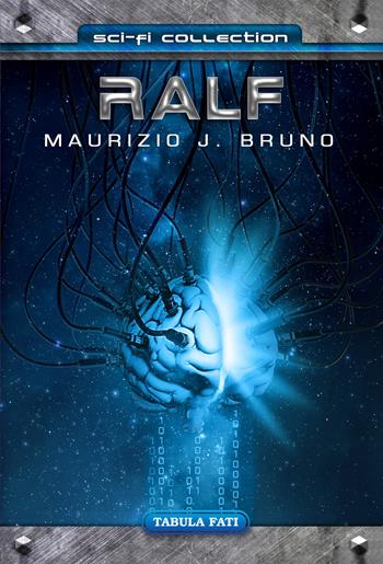 Ralf - Maurizio J. Bruno - Libro Tabula Fati 2020, Sci-Fi collection | libraccio.click